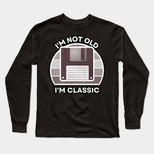 I'm not old, I'm Classic | Floppy | Retro Hardware | Vintage Sunset | Grayscale | '80s '90s Video Gaming Long Sleeve T-Shirt